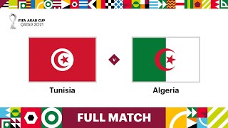 Tunisia v Algeria  FIFA Arab Cup Qatar 2021 Final  Full Match [upl. by Wootten342]