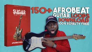 FREE DOWNLOAD 150 Afrobeat Guitar Loops 100 Royalty Free  Sugar African Guitar Melody Kit [upl. by Kostival]