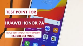 TEST POINT FOR HUAWEI HONOR 7A AUM XX TO ERASEREMOVE FRP HARDRESET 2023 testpoint [upl. by Annatnas]