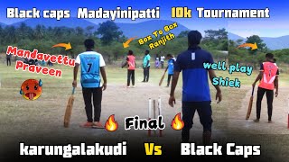 Final  Karungalakudi Vs Black Caps Black Caps 10k Tournament indvsban highlights live ipl icc [upl. by Zellner977]