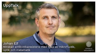 UppTalk Minskad antibiotikaresistens med hjälp av mikrofluidik optik och matematik [upl. by Rehpetsirhc]