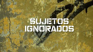 Sujetos Ignorados [upl. by Bunny]