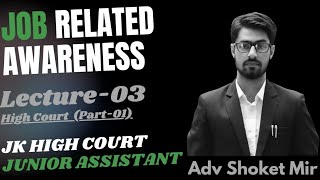 Lec03 Job Related Awareness High Court Part01 JampK High Court Junior Assistant Adv Shoket Mir [upl. by Nohj966]