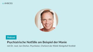 Psychiatrische Notfälle Richtig reagieren bei Manie amp Co  AMBOSSPodcast  114 [upl. by Rothmuller929]