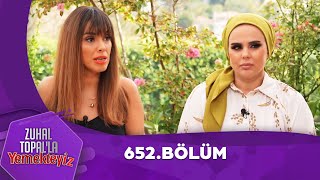 Zuhal Topalla Yemekteyiz 652 Bölüm Yemekteyiz [upl. by Bobbi]