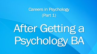 Psychology Careers 1 After Getting a Psychology BA [upl. by Rains]