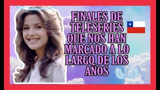 ☑️ LOS FINALES DE TELESERIES CHILENAS que nos han marcado a lo largo de los años 🚀 [upl. by Harhay]