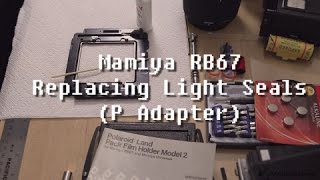 Mamiya RB67 Replacing Light Seals P Adapter [upl. by Aurthur809]