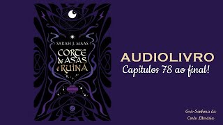 AUDIOBOOK Corte de Asas e Ruína  Capítulos 78 ao 82 FINAL [upl. by Daza]