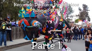 Recorrido De Toros Pirotécnicos En Tultepec 2017 1  David Juárez [upl. by Ybocaj]