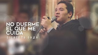 Gilberto Daza  No Duerme El Que Me Cuida  MomentosGD 1 [upl. by Eerazed]