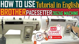 Brother zigzag machine tutorial video  Brother pacesetter 600 operating video  Tutorial in English [upl. by Gemmell]