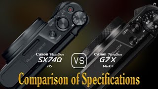 Canon PowerShot SX740 HS vs Canon PowerShot G7 X Mark II A Comparison of Specifications [upl. by Rossen]