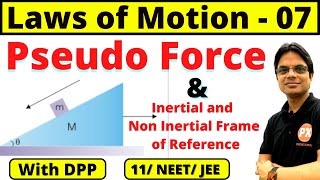 Laws of Motion Class 11 Physics  L7  Pseudo Force  Inertial and Non Inertial Frame of Reference [upl. by Chaille]