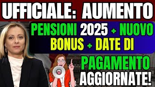 🚨 UFFICIALE Aumento Pensioni 2025  Nuovo Bonus  Date di Pagamento Aggiornate [upl. by Ephrem]