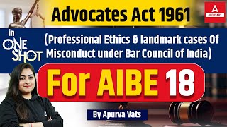 Advocates Act 1961 in One Shot  Professional Ethics amp Cases of Professional Misconduct Apurva Vats [upl. by Nyladnarb]