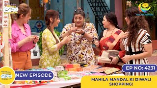 NEW Ep 4231 Mahila Mandal ki Diwali Shopping  Taarak Mehta Ka Ooltah Chashmah  तारक मेहता [upl. by Annahsat]