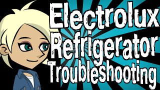 Electrolux Refrigerator Troubleshooting [upl. by Algie164]