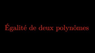 Égalité de deux polynômesEquality of two polynomials [upl. by Notsej]