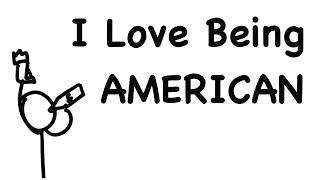 I LOVE BEING AMERICAN [upl. by Celik842]