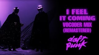 I Feel it Coming  Daft Punk Vocoder Mix REMASTERED [upl. by Ainesey416]