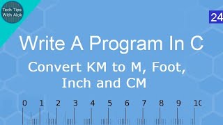 Write A Program In C Convert Km to mfootinch and Cm [upl. by Larisa]