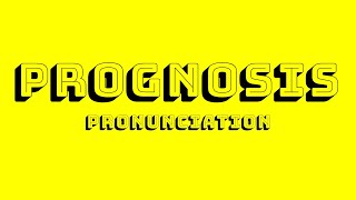 Prognosis Pronunciation [upl. by Munster]