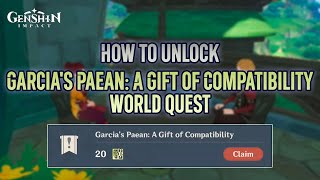 How to unlock quotGarcias Paean A Gift of Compatibilityquot world quest【Genshin Impact】 [upl. by Rosenblatt]