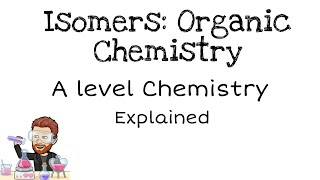 Isomers  Organic Chemistry  A level [upl. by Suoivart]