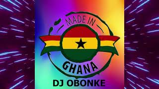 Dj Obonke  Made In Ghana MixtapeGhana Top Hits [upl. by Orgell]