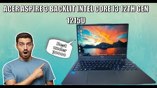 Acer Aspire 3 Backlit Intel Core i3 12th Gen 1215U  Acer Aspire 3 A32451 unboxing [upl. by Lebama]