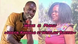 WEWE NI MUNGU By DERICK KAYONGO FT WiseladyBlessedGospelminister Official music [upl. by Rot]