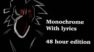 Rushed  Monochrome V2 With Lyrics  48 Hour Challenge [upl. by Nomyar]