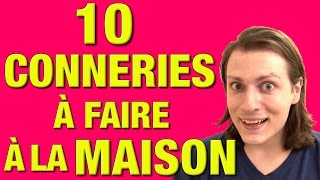 10 CONNERIES A FAIRE A LA MAISON  DELIRES DE MAX [upl. by Norod]