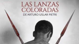 VIOLENCIA EXTREMA EN LA INDEPENDENCIA DE VENEZUELA ⚔️ LAS LANZAS COLORADAS 📚 ARTURO USLAR PIETRI 🇻🇪 [upl. by Aiclef771]