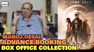 Kalki 2898 AD Advance Booking Latest Update  Manoj Desai REACTION  Single Screens  Prabhas [upl. by Pandora]