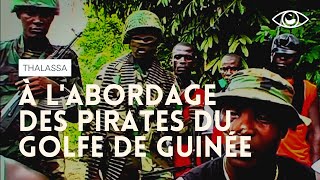 À labordage des pirates du Golfe de Guinée  Thalassa [upl. by Eelahc122]