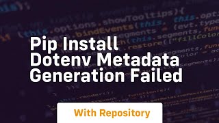 pip install dotenv metadata generation failed [upl. by Secnarfyram]