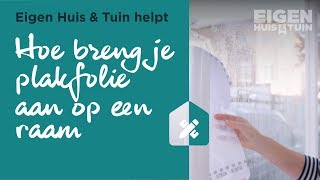 Hoe breng je plakfolie op een raam aan  Eigen Huis en Tuin helpt [upl. by Cathlene]