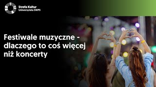 Festiwale muzyczne  dlaczego to coś więcej niż koncerty T Czukiewicz M Bąkiewicz M Zmaczyńska [upl. by Alethia]