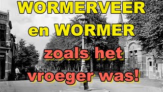 WORMERVEER en WORMER zoals het vroeger was [upl. by Ataeb493]