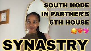 SYNASTRY South Node in partner’s 5th house synastry 🥰❤️‍🔥💖 [upl. by Sharia]