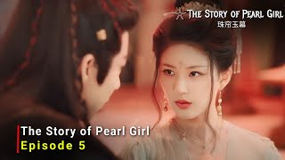 The Story of Pearl Girl 2024 Chinese Drama  Episode 5  Release Date And Review  ENG SUB [upl. by Ymarej899]