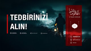 Tedbirinizi Alın  Ey İman Edenler 23  İbrahim Gadban Hoca [upl. by Iila]