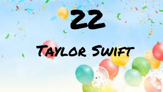 22  Taylor Swift Lyrics [upl. by Aliek813]