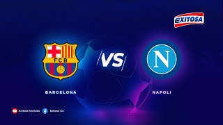 🔵🔴 ¡Vívelo por Exitosa No te pierdas el Barcelona vs Napoli por la Champions League [upl. by Anytsirk]