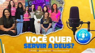 QUER SERVIR A DEUS FJU FJUCAST [upl. by Gwynne664]