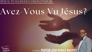 AvezVous Vu Jésus  Pasteur Jean Renald Maurice  Sabbat 27012024  VISION DESPOIR TV [upl. by Adrea]