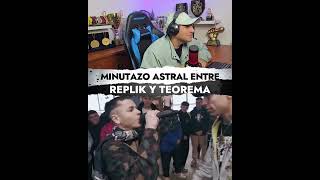 MINUTAZO ASTRAL DE REPLIK VS TEOREMA 💪 [upl. by Brunhilda160]