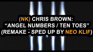 NK Chris Brown  Angel Numbers  Ten Toes REMAKE Sped Up by NeO KliF Lyrics Horiz [upl. by Erasmus]